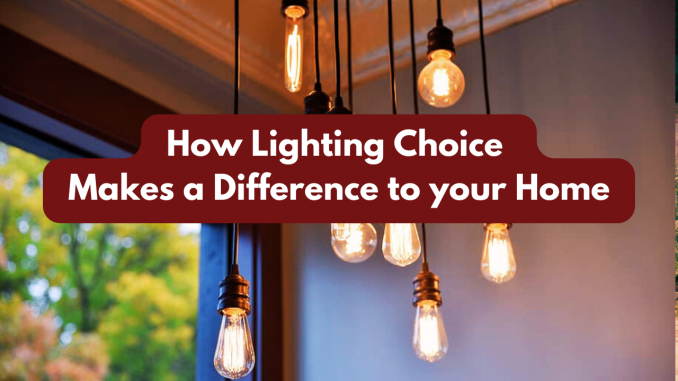 How lighting choice makes a difference to your home
