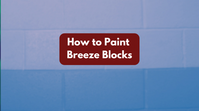 How to paint breeze blocks