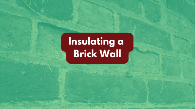Insulating a brick wall