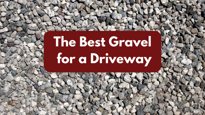 The best gravel for a driveway