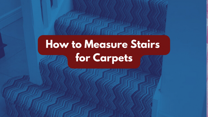 How to measure stairs for carpets