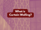 What is curtain walling?