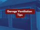 Top tips for better garage ventilation